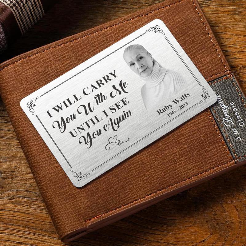 Custom Photo Memorial Wallet Card Personalized Metal Wallet Card - I'll Carry You With Me Until I See You Again 2