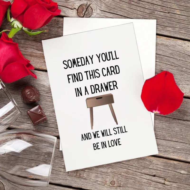 Someday You'll Find This Card In A Drawer Funny Valentine's Day Greeting Card